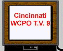 WCPO T.V. 9  Cincinnati